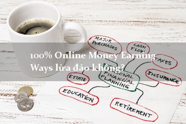 100% Online Money Earning Ways lừa đảo không?