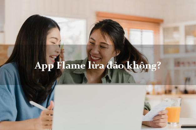 App Flame lừa đảo không?
