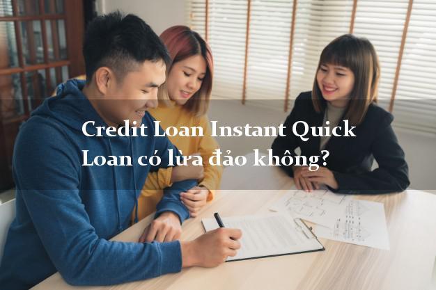 Credit Loan Instant Quick Loan có lừa đảo không?