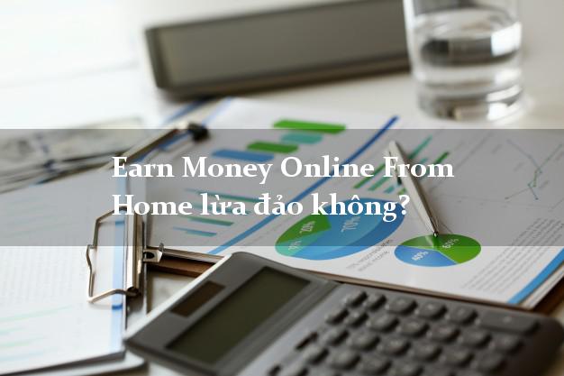 Earn Money Online From Home lừa đảo không?