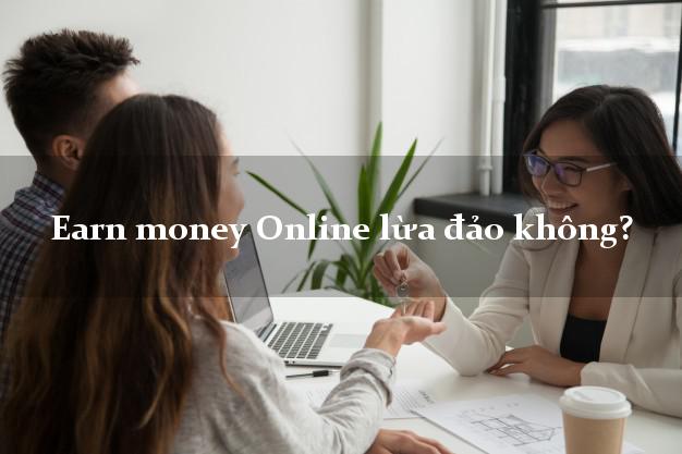 Earn money Online lừa đảo không?