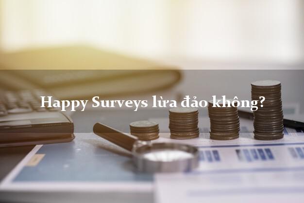 Happy Surveys lừa đảo không?