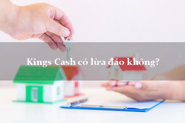 Kings Cash có lừa đảo không?