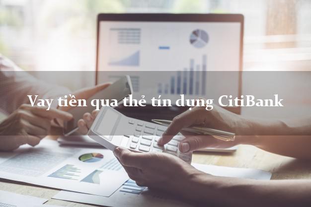 Vay tiền qua thẻ tín dụng CitiBank tháng 10 2021