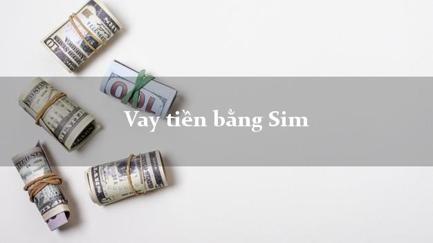 Vay tiền bằng Sim là như thế nào?
