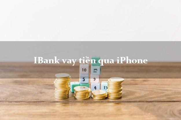 iBank vay tiền qua iPhone iCloud nhanh nhất